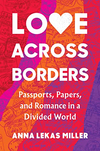 Love Across Borders: Passports, Papers, and Romance in a Divided World von Workman Publishing